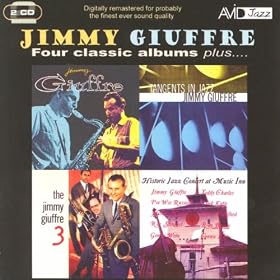 Four Classic Albums Plus (Jimmy Giuffre / Tangents In Jazz / The Jimmy Giuffre 3 / Historic Jazz Concert At Music Inn) (Digitally Remastered