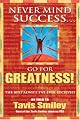 Never Mind Success - Go For Greatness!: The Best Advice I've Ever Received