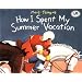 How I Spent My Summer Vacation