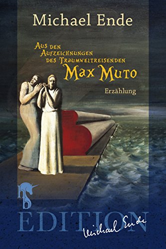 Aus den Aufzeichnungen des Traumweltreisenden Max Muto: Erzählung (German Edition)