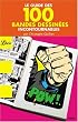 Le guide des 100 bandes dessin�es incontournables