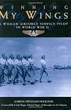 Winning My Wings: A Woman Airforce Service Pilot in World War II