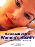 The Complete Guide to Women's Health: All You Need to Know for a Healthy Life
