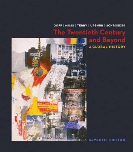 The Twentieth Century and Beyond: A Global History 7th (seventh) Edition by Goff, Richard, Moss, Walter, Terry, Janice, Upshur, Jiu-Hwa, published by McGraw-Hill Humanities/Social Sciences/Languages (2007)