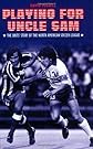 Playing For Uncle Sam: The Brits' Story of the North American Soccer League