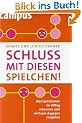 Schluss mit diesen Spielchen!: Manipulationen im Alltag erkennen und wirksam dagegen vorgehen