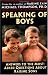 Speaking of Boys: Answers to the Most-Asked Questions About Raising Sons by Michael Phd Thompson, Teresa Barker