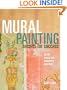 Mural Painting Secrets For Success: Expert Advice For Hobbyists And Pros