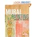 Mural Painting Secrets For Success: Expert Advice For Hobbyists And Pros