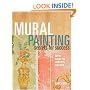 Mural Painting Secrets For Success: Expert Advice For Hobbyists And Pros