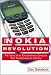 The Nokia Revolution : The Story of an Extraordinary Company That Transformed an Industry