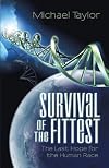 Survival of the Fittest: The Last Hope for the Human Race