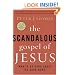 The Scandalous Gospel of Jesus: What's So Good About the Good News?
