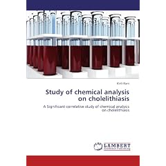 Study of chemical analysis on cholelithiasis: A Significant correlative study of chemical... by Kirti Rani
