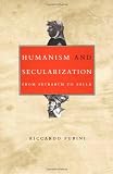 Humanism and Secularization: From Petrarch to Valla (Duke Monographs in Medieval and Renaissance Studies)