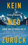 Kein Weg zur&uuml;ck: Leben und Sterben am K2 - Graham Bowley