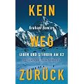Kein Weg zur�ck: Leben und Sterben am K2