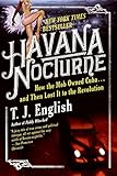 Havana Nocturne: How the Mob Owned Cuba and Then Lost It to the Revolution