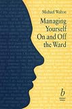 Managing Yourself on and Off the Ward