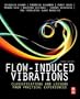 Flow-Induced Vibrations, Second Edition: Classifications and Lessons from Practical Experiences