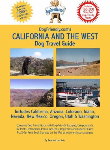 Dogfriendly.Com's California and the West Dog Travel Guide: Pet-Friendly Attractions, Parks, Beaches, Attractions, Dogpark, Restaurants and More...