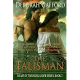 The Talisman (Heart of the Highlander Series Book 2) ~ Deborah Gafford