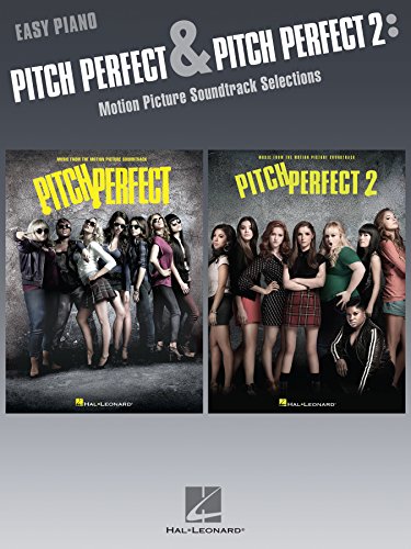 Pitch Perfect and Pitch Perfect 2 Songbook: Motion Picture Soundtrack Selections for Easy Piano