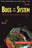 Bugs In The System: Insects And Their Impact On Human Affairs (Helix Books)
