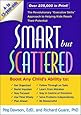 Smart but Scattered: The Revolutionary "Executive Skills" Approach to Helping Kids Reach Their Potential