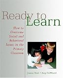 Ready to Learn: How to Overcome Social and Behavioral Issues in the Primary Classroom