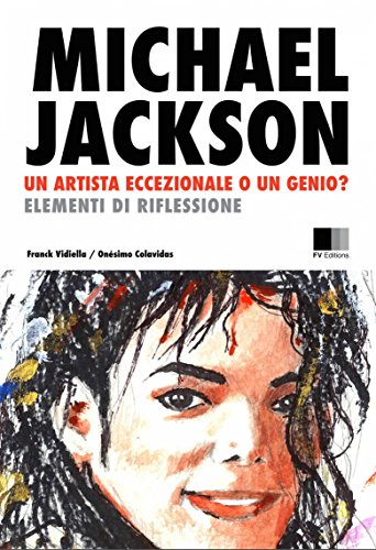 Michael Jackson: un Artista eccezionale, o un Genio? Elementi di riflessione. (Italian Edition)