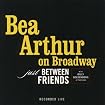Bea Arthur on Broadway: Just Between Friends