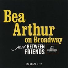 Bea Arthur on Broadway: Just Between Friends