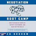 Negotiation Boot Camp: How to Resolve Conflict, Satisfy Customers, and Make Better Deals | Ed Brodow