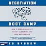 Negotiation Boot Camp: How to Resolve Conflict, Satisfy Customers, and Make Better Deals