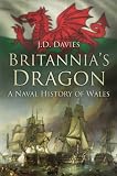 Britannia's dragon : a naval history of Wales