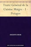 Livres Recette de Cuisine - Traité Général de la Cuisine Maigre - I - Potages