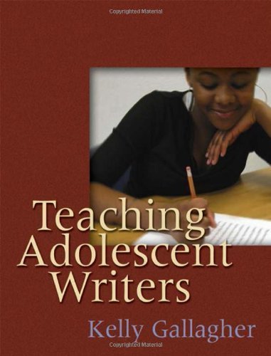 Teaching Adolescent Writers by Gallagher, Kelly unknown Edition [Paperback(2006)]