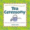Tea Ceremony (Asian Arts and Crafts For Creative Kids)