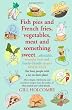 Fish Pies and French Fries, Vegetables, Meat and Something Sweet ... Affordable, Everyday Food and Family-friendly Recipes Made Easy