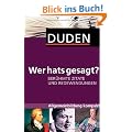 Duden - Wer hats gesagt?: Ber�hmte Zitate und Redewendungen. Allgemeinbildung kompakt