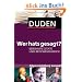 Duden - Wer hats gesagt?: Ber�hmte Zitate und Redewendungen. Allgemeinbildung kompakt
