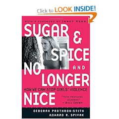 Sugar and Spice and No Longer Nice: How We Can Stop Girls' Violence