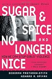 Sugar and Spice and No Longer Nice: How We Can Stop Girls Violence