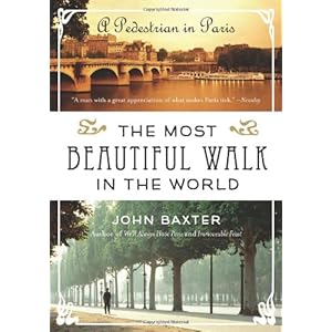 The Most Beautiful Walk in the World: A Pedestrian in Paris