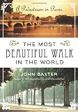 The Most Beautiful Walk in the World: A Pedestrian in Paris