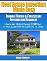 Real Estate Investing Made Easy: Flipping Houses & Foreclosure Investing for Beginners