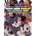 White Knob Wind Up Collectible Toys: An Unauthorized Collector's Guide for Identification and Value (Schiffer Book for... by Robert E. Birkenes