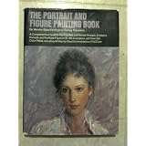 The Portrait and Figure Painting Book: A Comprehensive Guide to Painting Male and Female Portraits ~ Wendon Blake