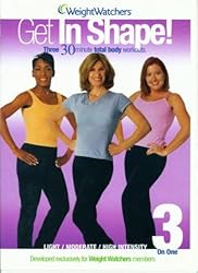 Weight Watchers: Get In Shape (Three 30-minute Total Body Workouts: Get Started, A Light Intensity Wokout; Get Moving A Moderate Instnesity Workout and Get Fit A High Intensity Workout)